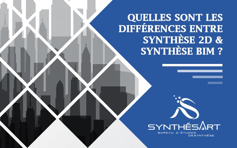 Quelles sont les différences entre Synthèse BIM et Synthèse 2D ?